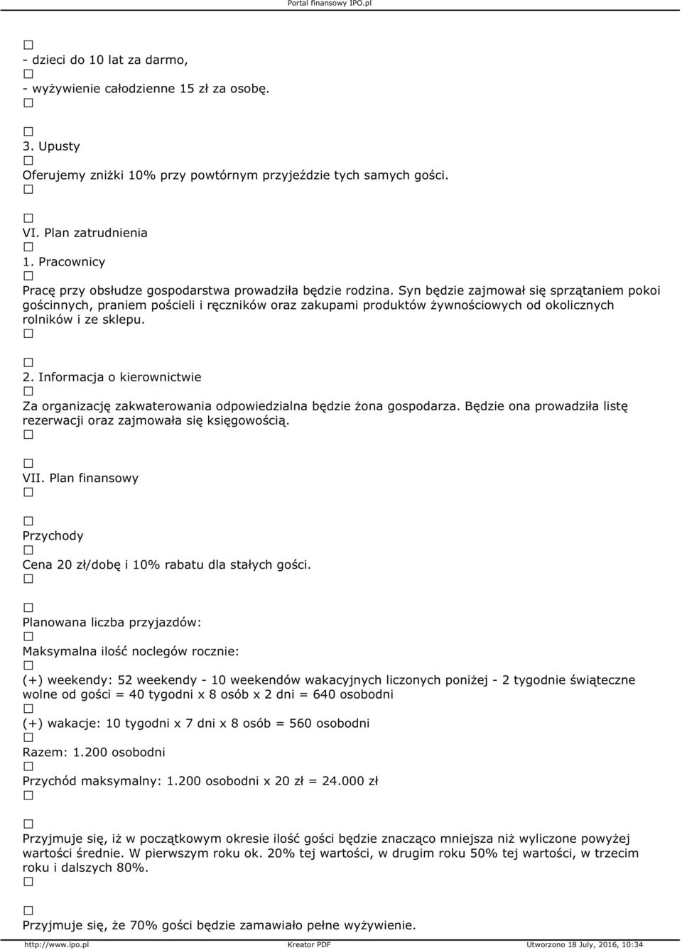 Syn będzie zajmował się sprzątaniem pokoi gościnnych, praniem pościeli i ręczników oraz zakupami produktów żywnościowych od okolicznych rolników i ze sklepu. 2.