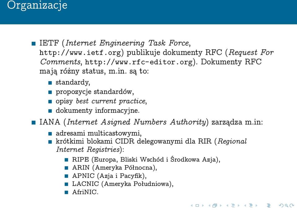 IANA (Internet Asigned Numbers Authority) zarządza m.