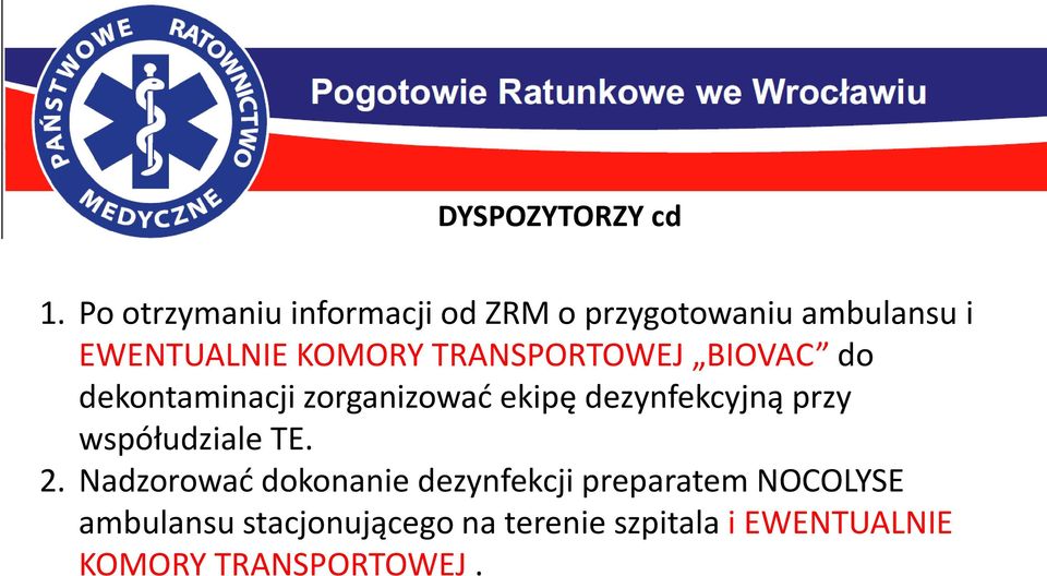 TRANSPORTOWEJ BIOVAC do dekontaminacji zorganizować ekipę dezynfekcyjną przy