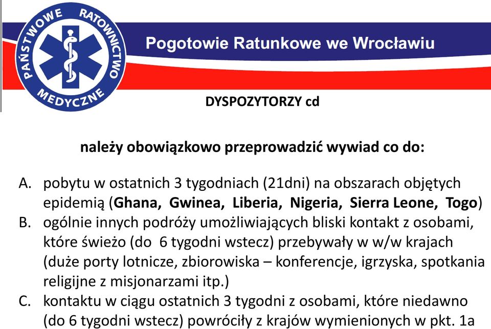 ogólnie innych podróży umożliwiających bliski kontakt z osobami, które świeżo (do 6 tygodni wstecz) przebywały w w/w krajach (duże porty