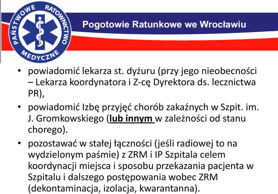 Gromkowskiego (lub innym w zależności od stanu chorego).