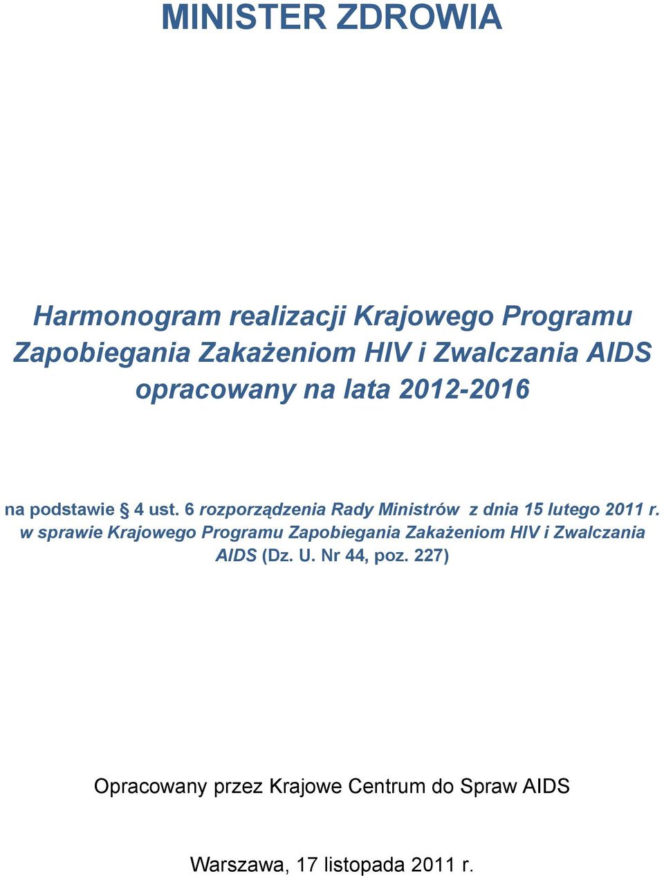 6 rozporządzenia Rady Ministrów z dnia 15 lutego 2011 r.