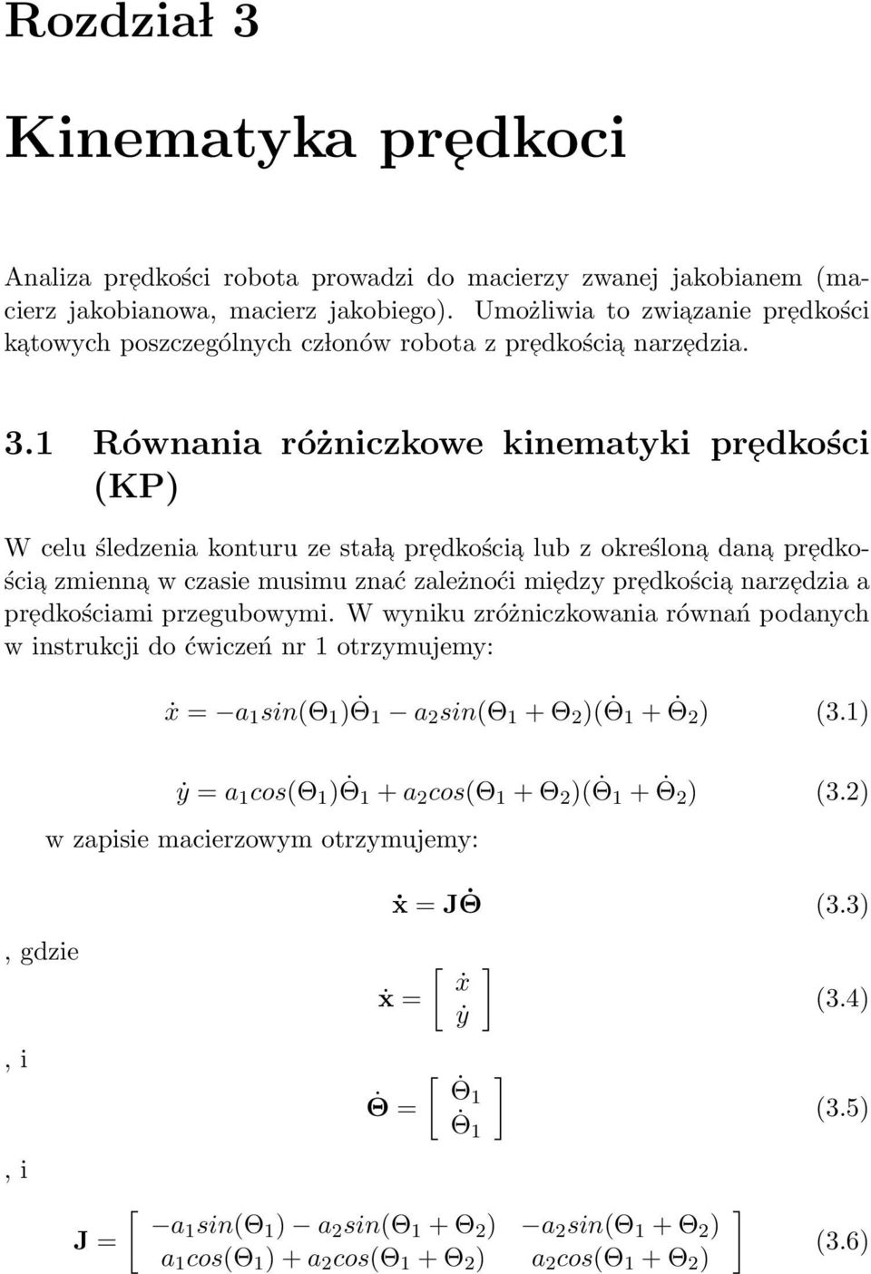 1 Równania różniczkowe kinematyki pr edkości (KP) W celu śledzenia konturu ze sta l a predkości a lub z określona dana predko- ścia zmienna w czasie musimu znać zależnoći miedzy predkości a narzedzia