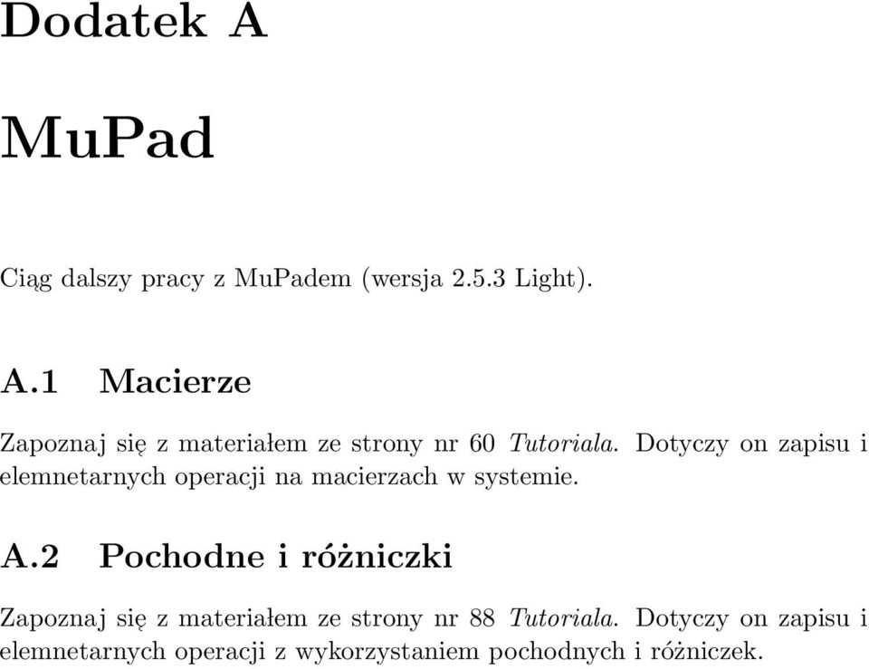 2 Pochodne i różniczki Zapoznaj si e z materia lem ze strony nr 88 Tutoriala.