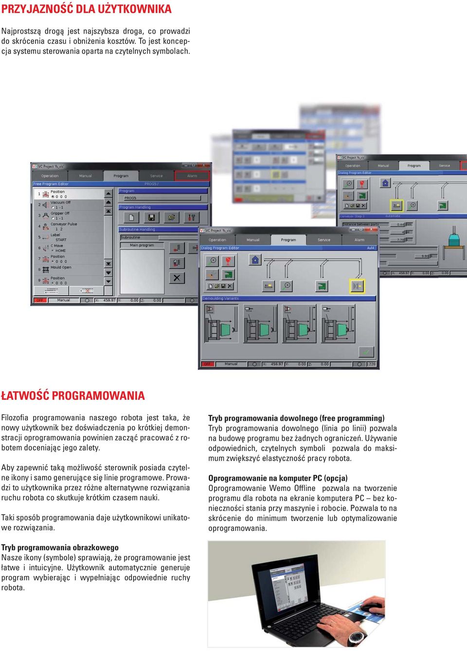 zalety. Aby zapewnić taką możliwość sterownik posiada czytelne ikony i samo generujące się linie programowe.
