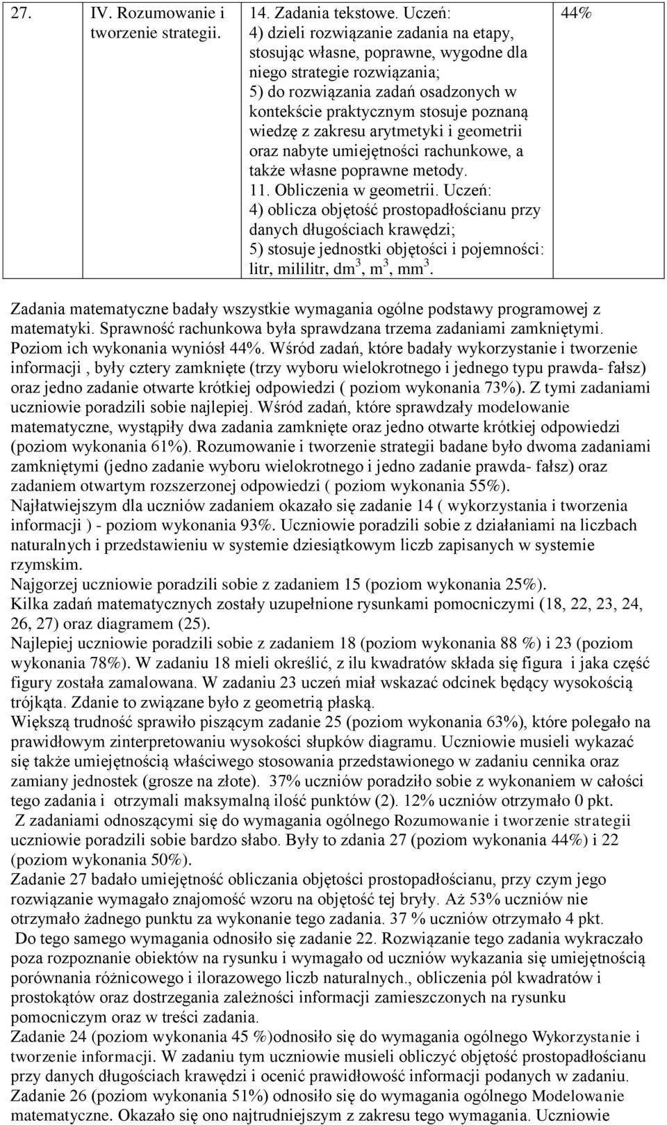 zakresu arytmetyki i geometrii oraz nabyte umiejętności rachunkowe, a także własne poprawne metody. 11. Obliczenia w geometrii.