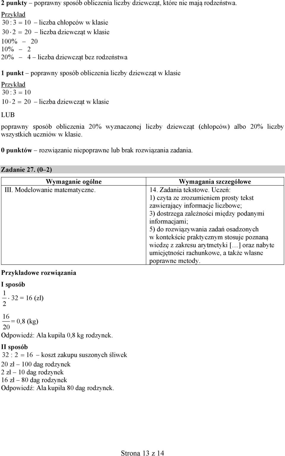 liczba dziewcząt w klasie LUB poprawny sposób obliczenia 20% wyznaczonej liczby dziewcząt (chłopców) albo 20% liczby wszystkich uczniów w klasie.