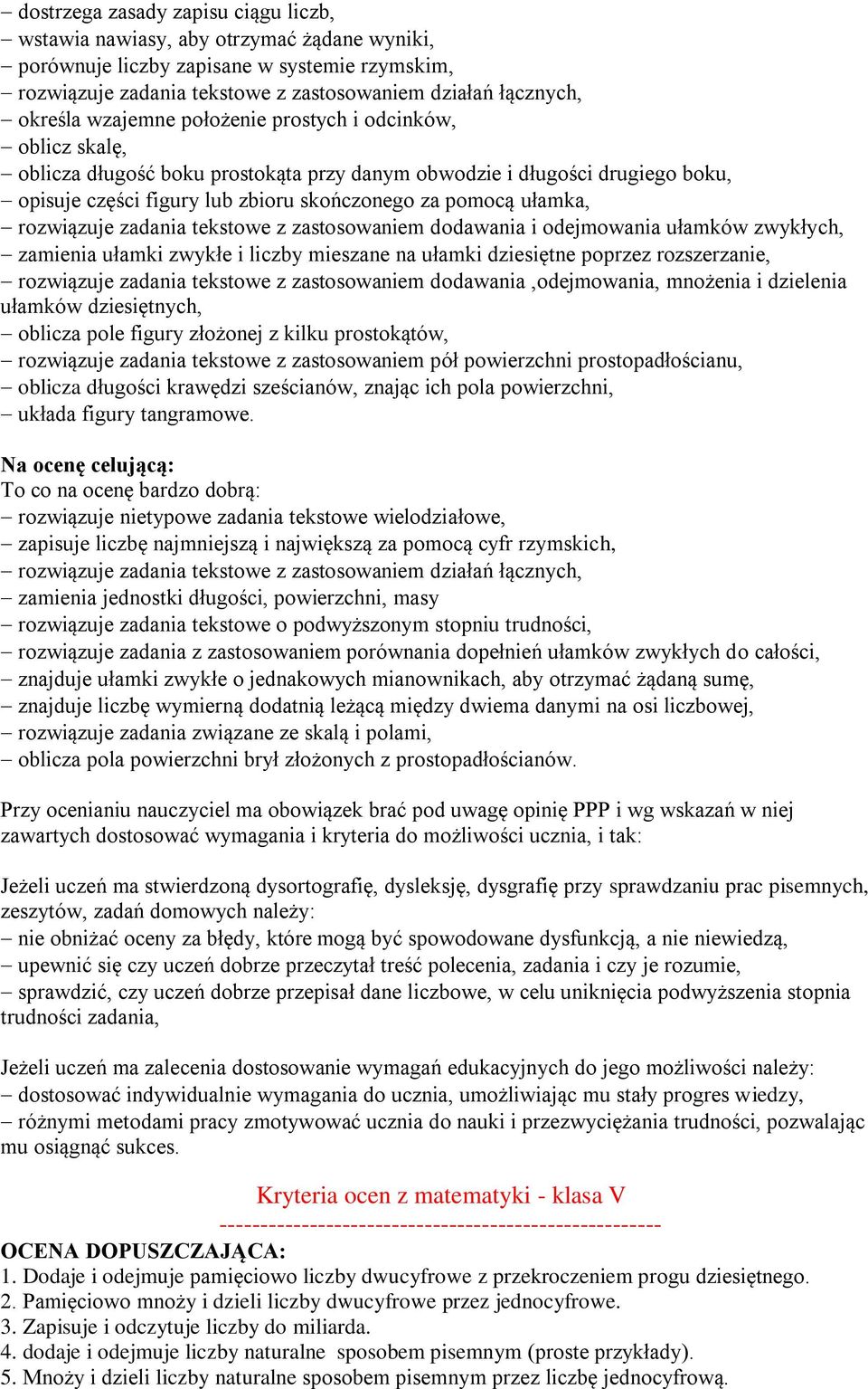 rozwiązuje zadania tekstowe z zastosowaniem dodawania i odejmowania ułamków zwykłych, zamienia ułamki zwykłe i liczby mieszane na ułamki dziesiętne poprzez rozszerzanie, rozwiązuje zadania tekstowe z