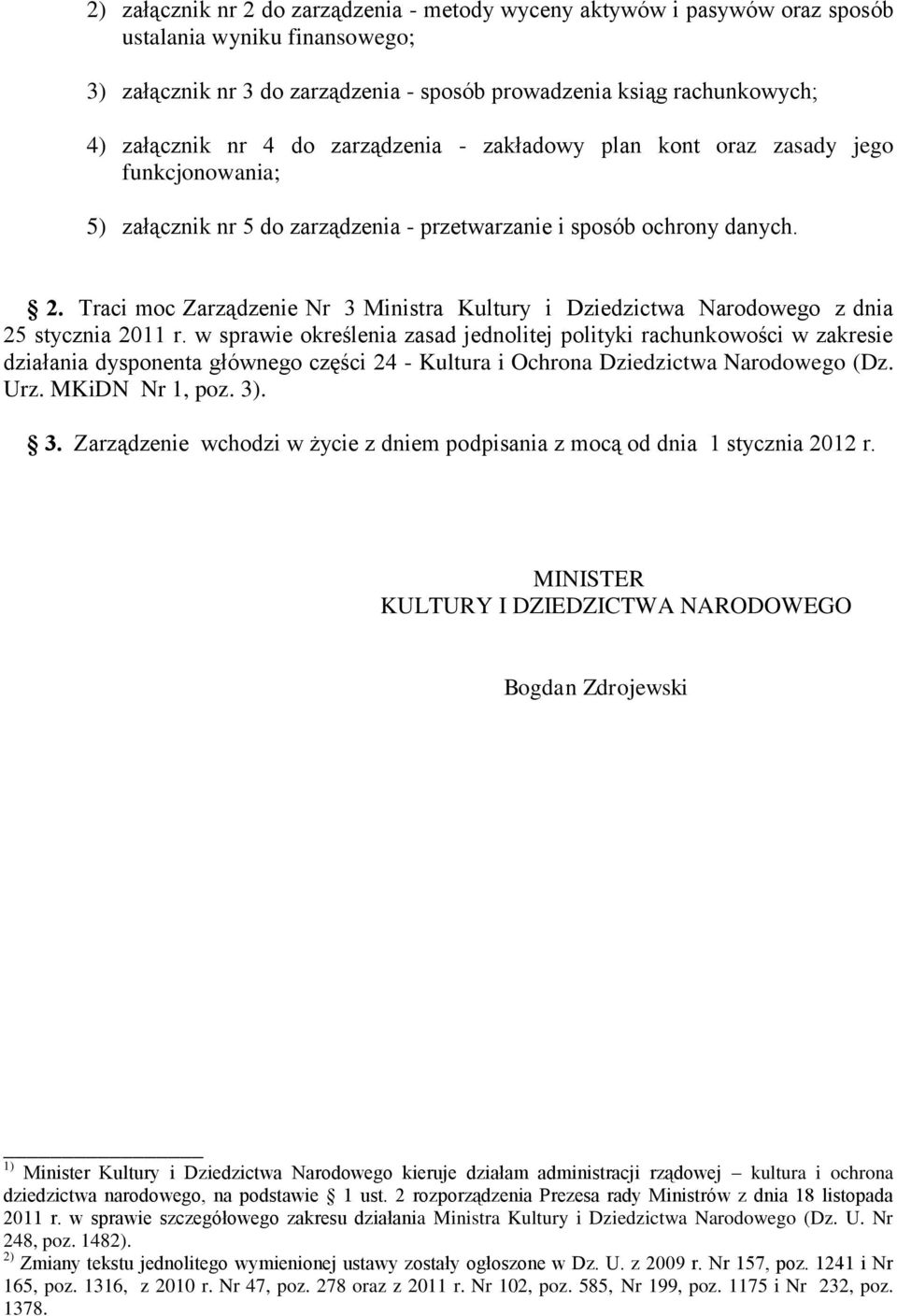 Traci moc Zarządzenie Nr 3 Ministra Kultury i Dziedzictwa Narodowego z dnia 25 stycznia 2011 r.