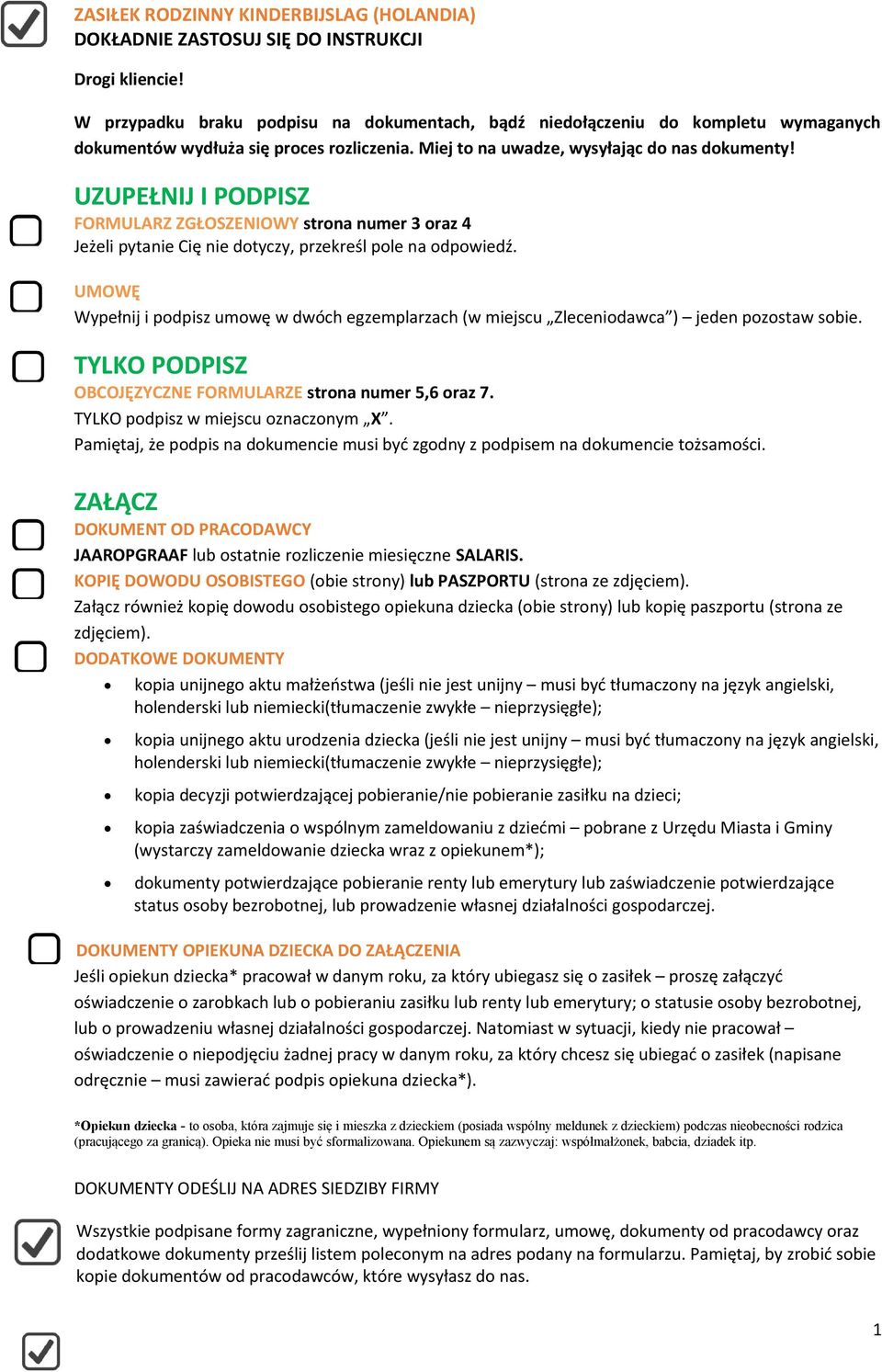 UZUPEŁNIJ I PODPISZ FORMULARZ ZGŁOSZENIOWY strona numer 3 oraz 4 Jeżeli pytanie Cię nie dotyczy, przekreśl pole na odpowiedź.