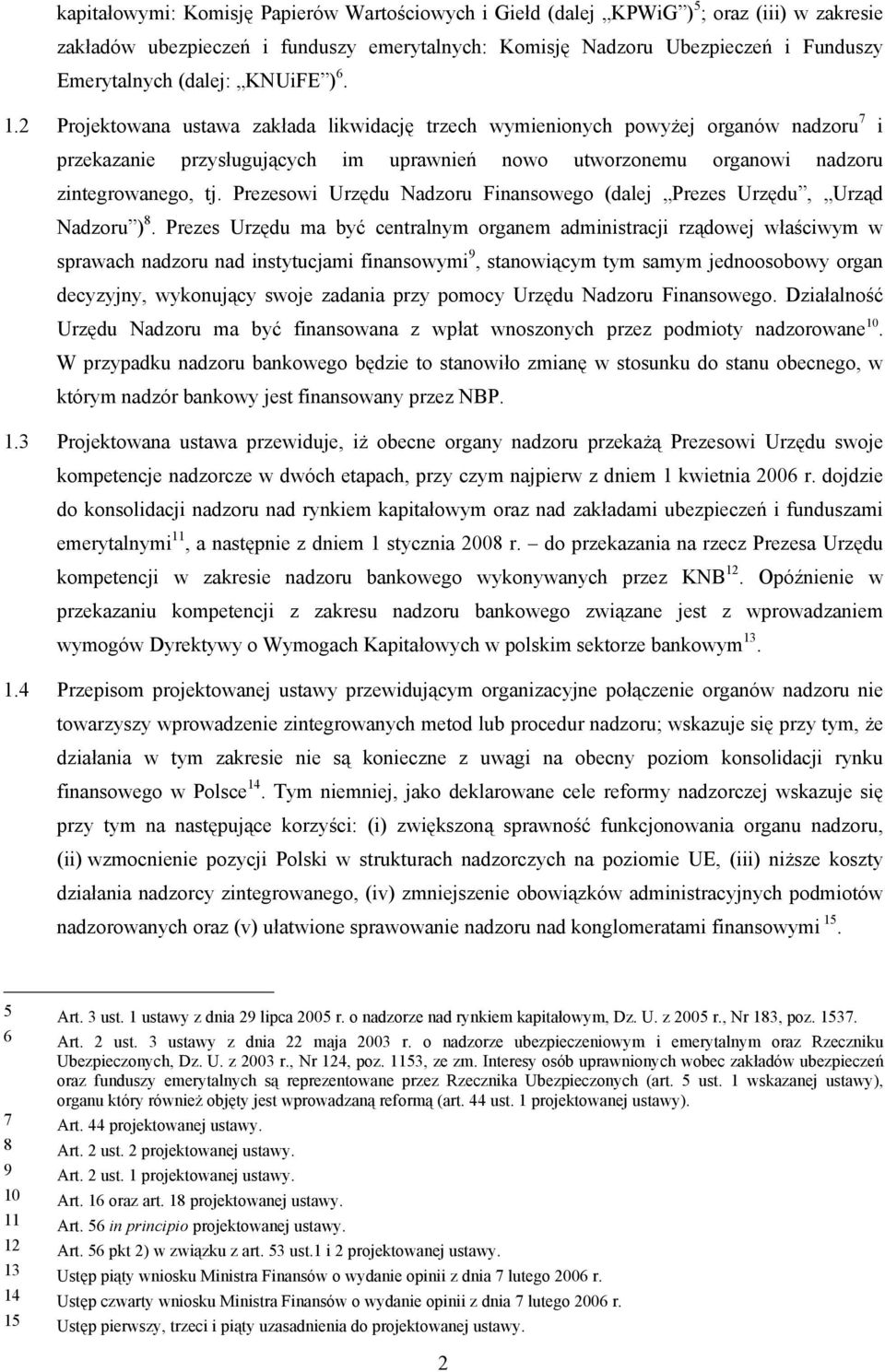 Prezesowi Urzędu Nadzoru Finansowego (dalej Prezes Urzędu, Urząd Nadzoru ) 8.