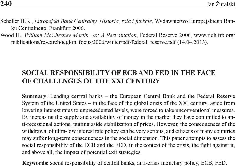 SOCIAL RESPONSIBILITY OF ECB AND FED IN THE FACE OF CHALLENGES OF THE XXI CENTURY Summary: Leading central banks the European Central Bank and the Federal Reserve System of the United States in the