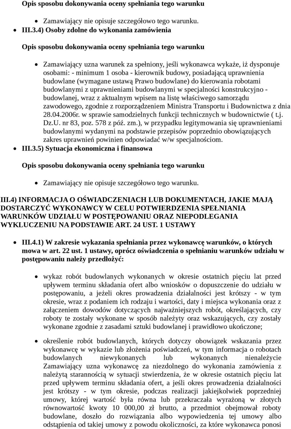 (wymagane ustawą Prawo budowlane) do kierowania robotami budowlanymi z uprawnieniami budowlanymi w specjalności konstrukcyjno - budowlanej, wraz z aktualnym wpisem na listę właściwego samorządu