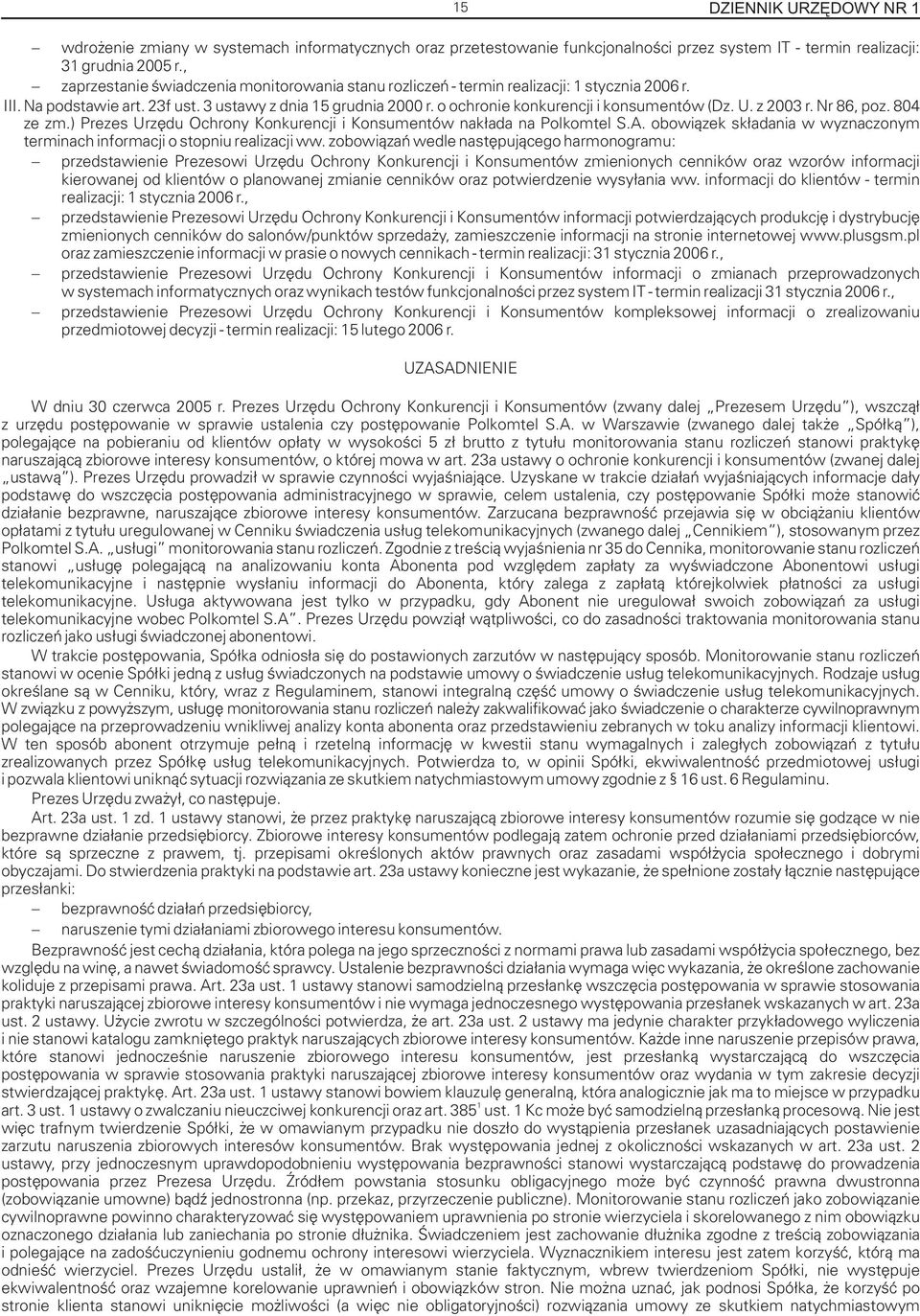 o ochronie konkurencji i konsumentów (Dz. U. z 2003 r. Nr 86, poz. 804 ze zm.) Prezes Urzêdu Ochrony Konkurencji i Konsumentów nak³ada na Polkomtel S.A.