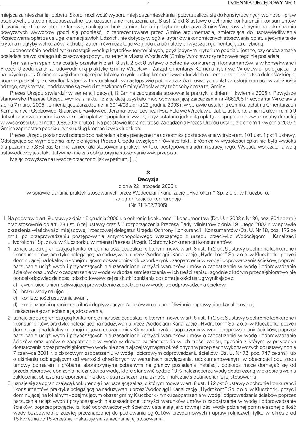 2 pkt 8 ustawy o ochronie konkurencji i konsumentów dzia³aniami, które w istocie stanowi¹ sankcjê za brak zamieszkania i pobytu na obszarze Gminy Wroc³aw.