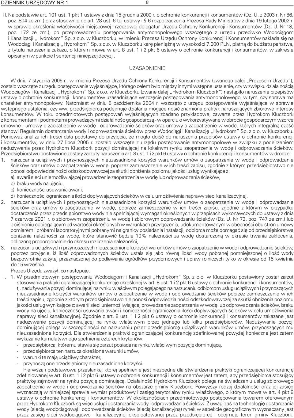 U. Nr 18, poz. 172 ze zm.), po przeprowadzeniu postêpowania antymonopolowego wszczêtego z urzêdu przeciwko Wodoci¹gom i Kanalizacji Hydrokom Sp. z o.o. w Kluczborku, w imieniu Prezesa Urzêdu Ochrony Konkurencji i Konsumentów nak³ada siê na Wodoci¹gi i Kanalizacjê Hydrokom Sp.