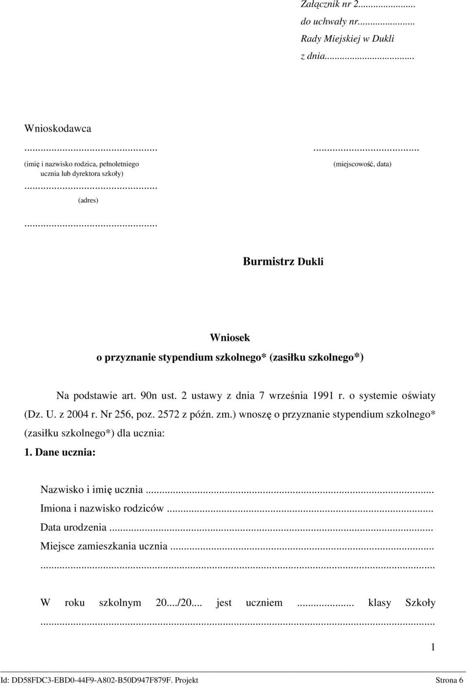 o systemie oświaty (Dz. U. z 2004 r. Nr 256, poz. 2572 z późn. zm.) wnoszę o przyznanie stypendium szkolnego* (zasiłku szkolnego*) dla ucznia: 1.