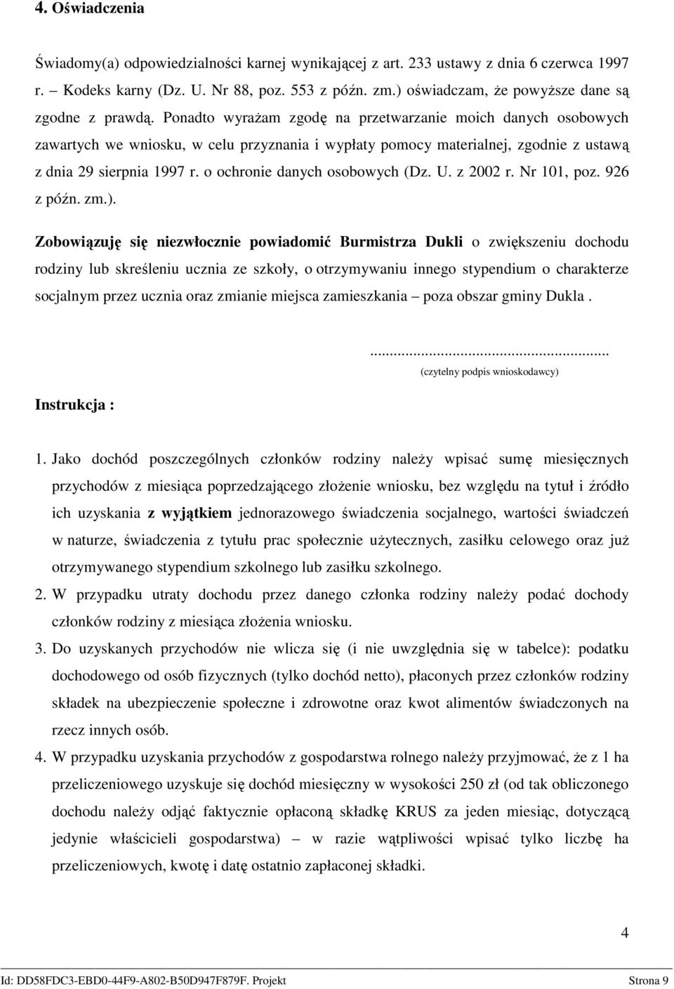 Ponadto wyrażam zgodę na przetwarzanie moich danych osobowych zawartych we wniosku, w celu przyznania i wypłaty pomocy materialnej, zgodnie z ustawą z dnia 29 sierpnia 1997 r.