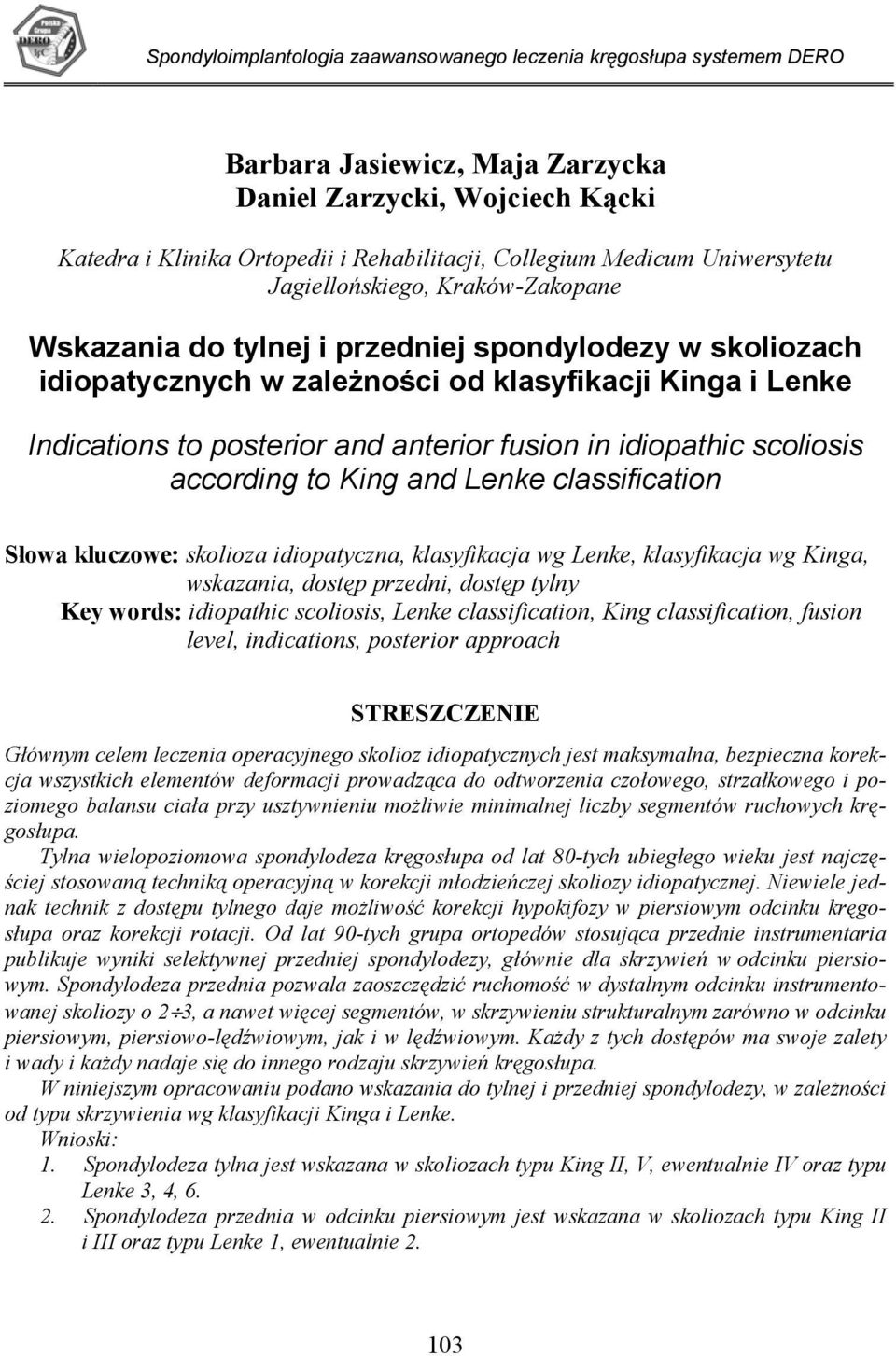 fusion in idiopathic scoliosis according to King and Lenke classification Słowa kluczowe: skolioza idiopatyczna, klasyfikacja wg Lenke, klasyfikacja wg Kinga, wskazania, dostęp przedni, dostęp tylny