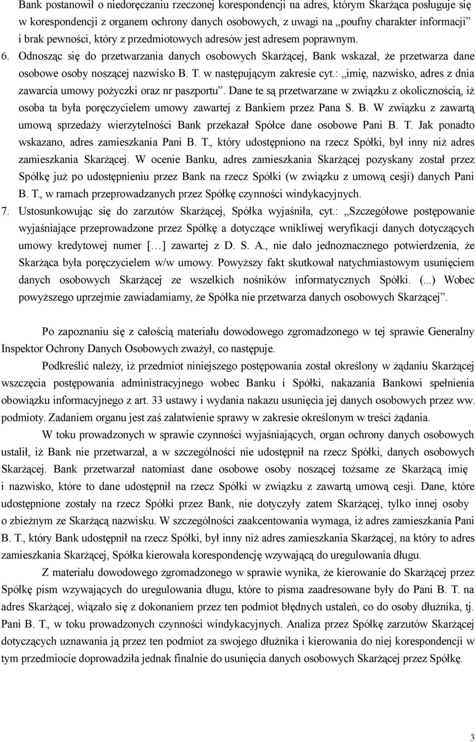 w następującym zakresie cyt.: imię, nazwisko, adres z dnia zawarcia umowy pożyczki oraz nr paszportu.