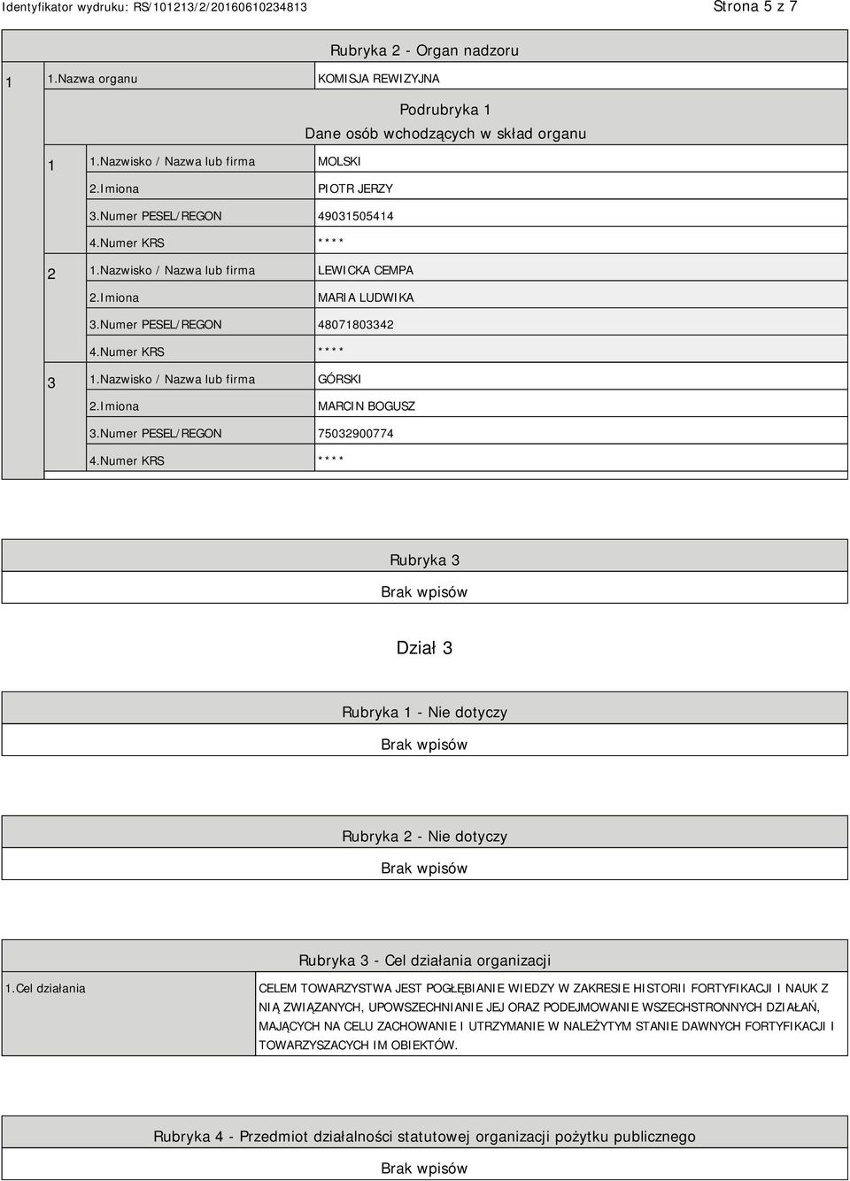 Numer PESEL/REGON 75032900774 Rubryka 3 Dział 3 Rubryka 1 - Nie dotyczy Rubryka 2 - Nie dotyczy Rubryka 3 - Cel działania organizacji 1.