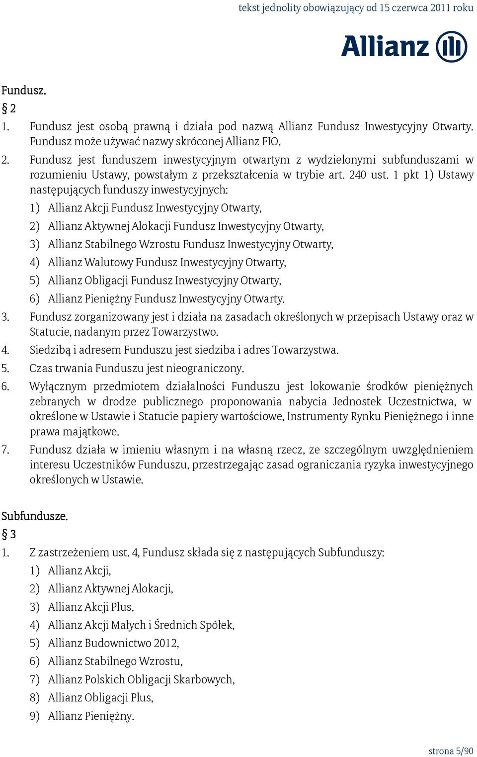 1 pkt 1) Ustawy następujących funduszy inwestycyjnych: 1) Allianz Akcji Fundusz Inwestycyjny Otwarty, 2) Allianz Aktywnej Alokacji Fundusz Inwestycyjny Otwarty, 3) Allianz Stabilnego Wzrostu Fundusz