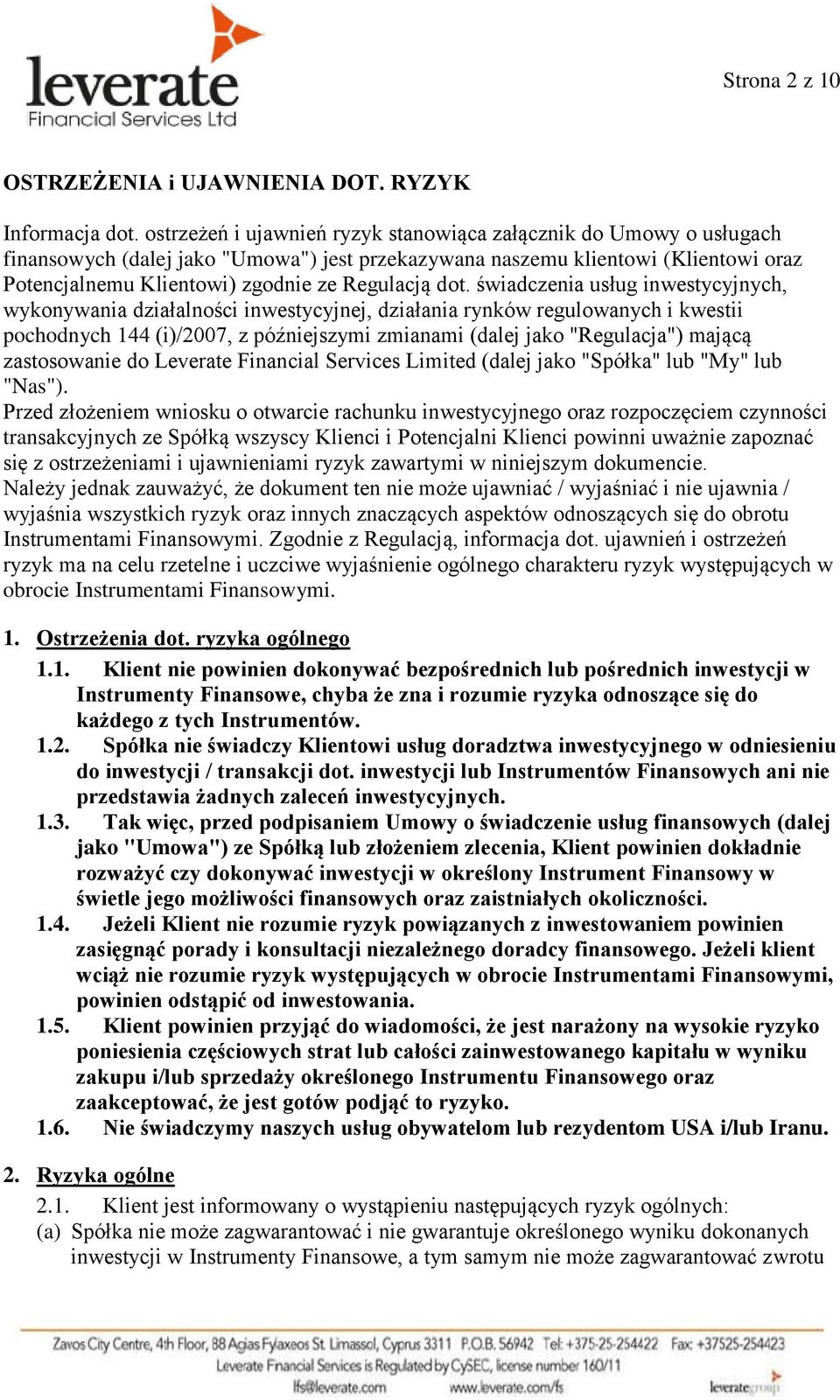 dot. świadczenia usług inwestycyjnych, wykonywania działalności inwestycyjnej, działania rynków regulowanych i kwestii pochodnych 144 (i)/2007, z późniejszymi zmianami (dalej jako "Regulacja") mającą