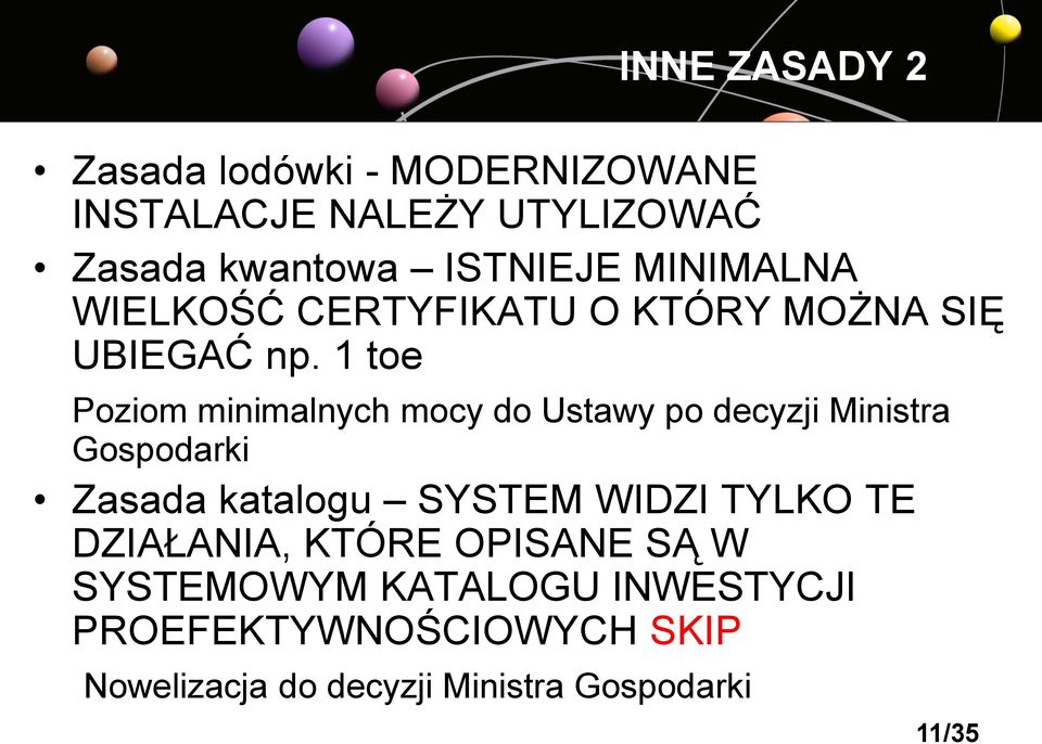 1 toe Poziom minimalnych mocy do Ustawy po decyzji Ministra Gospodarki Zasada katalogu SYSTEM WIDZI