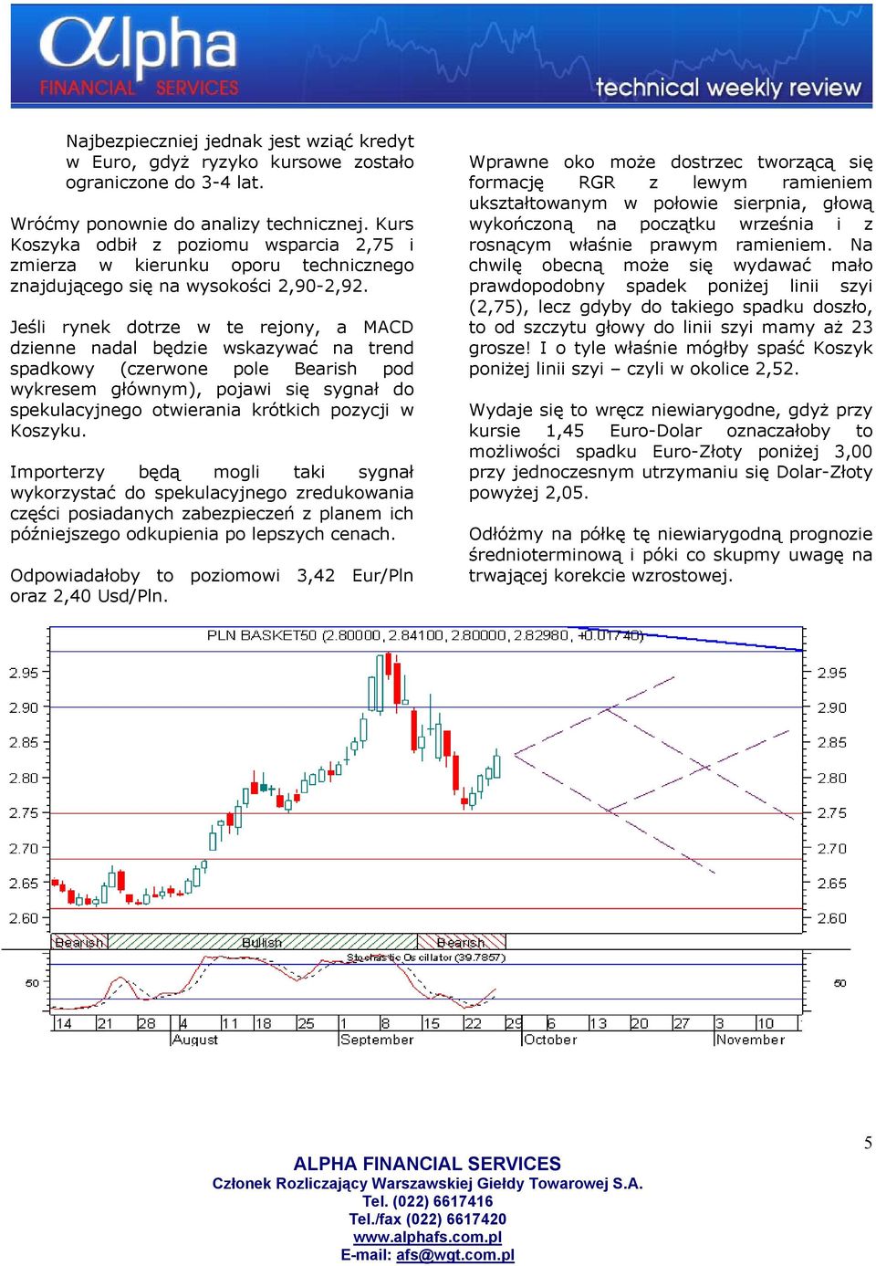 Jeśli rynek dotrze w te rejony, a MACD dzienne nadal będzie wskazywać na trend spadkowy (czerwone pole Bearish pod wykresem głównym), pojawi się sygnał do spekulacyjnego otwierania krótkich pozycji w