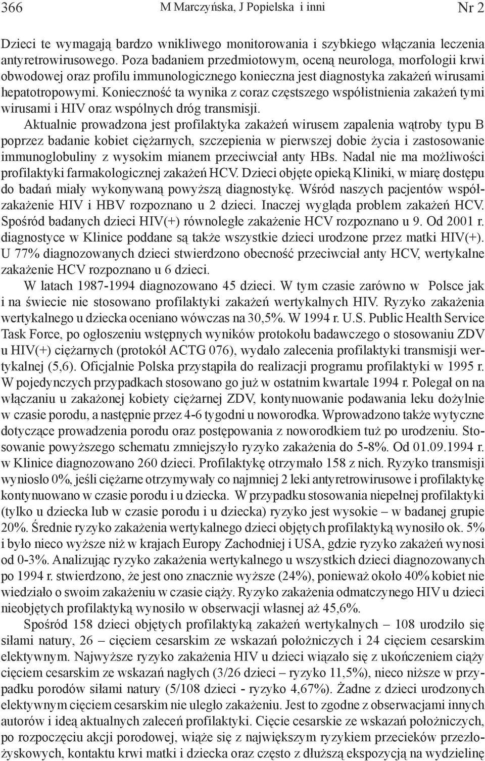 Konieczność ta wynika z coraz częstszego współistnienia zakażeń tymi wirusami i HIV oraz wspólnych dróg transmisji.