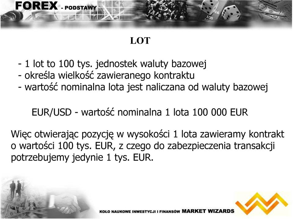 lota jest naliczana od waluty bazowej EUR/USD - wartość nominalna 1 lota 100 000 EUR