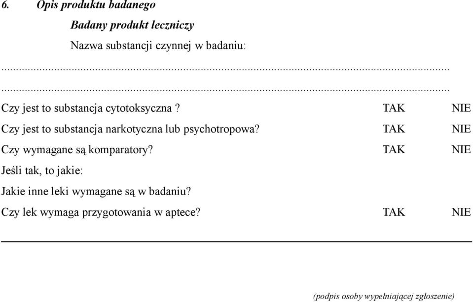 TAK NIE Czy jest to substancja narkotyczna lub psychotropowa?