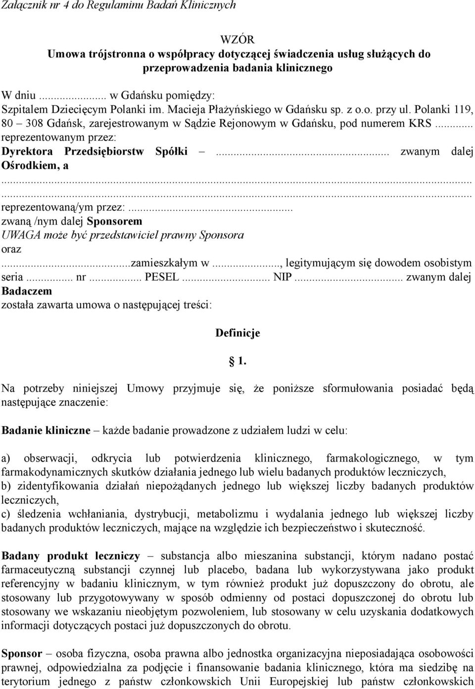 .. reprezentowanym przez: Dyrektora Przedsiębiorstw Spółki... zwanym dalej Ośrodkiem, a reprezentowaną/ym przez:... zwaną /nym dalej Sponsorem UWAGA może być przedstawiciel prawny Sponsora oraz.