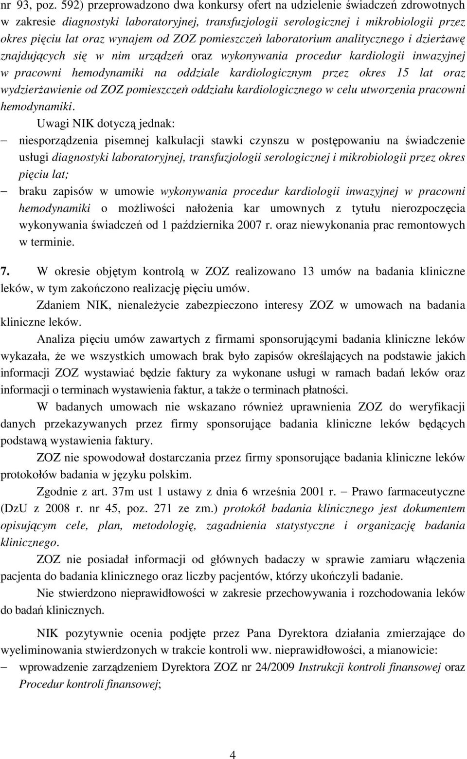 ZOZ pomieszczeń laboratorium analitycznego i dzierŝawę znajdujących się w nim urządzeń oraz wykonywania procedur kardiologii inwazyjnej w pracowni hemodynamiki na oddziale kardiologicznym przez okres