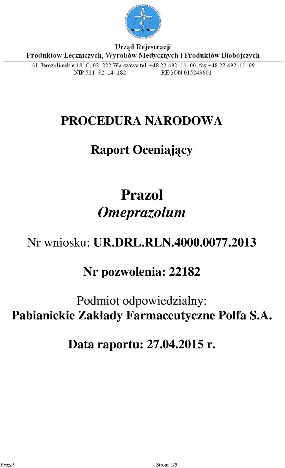 2013 Nr pozwolenia: 22182 Podmiot odpowiedzialny: