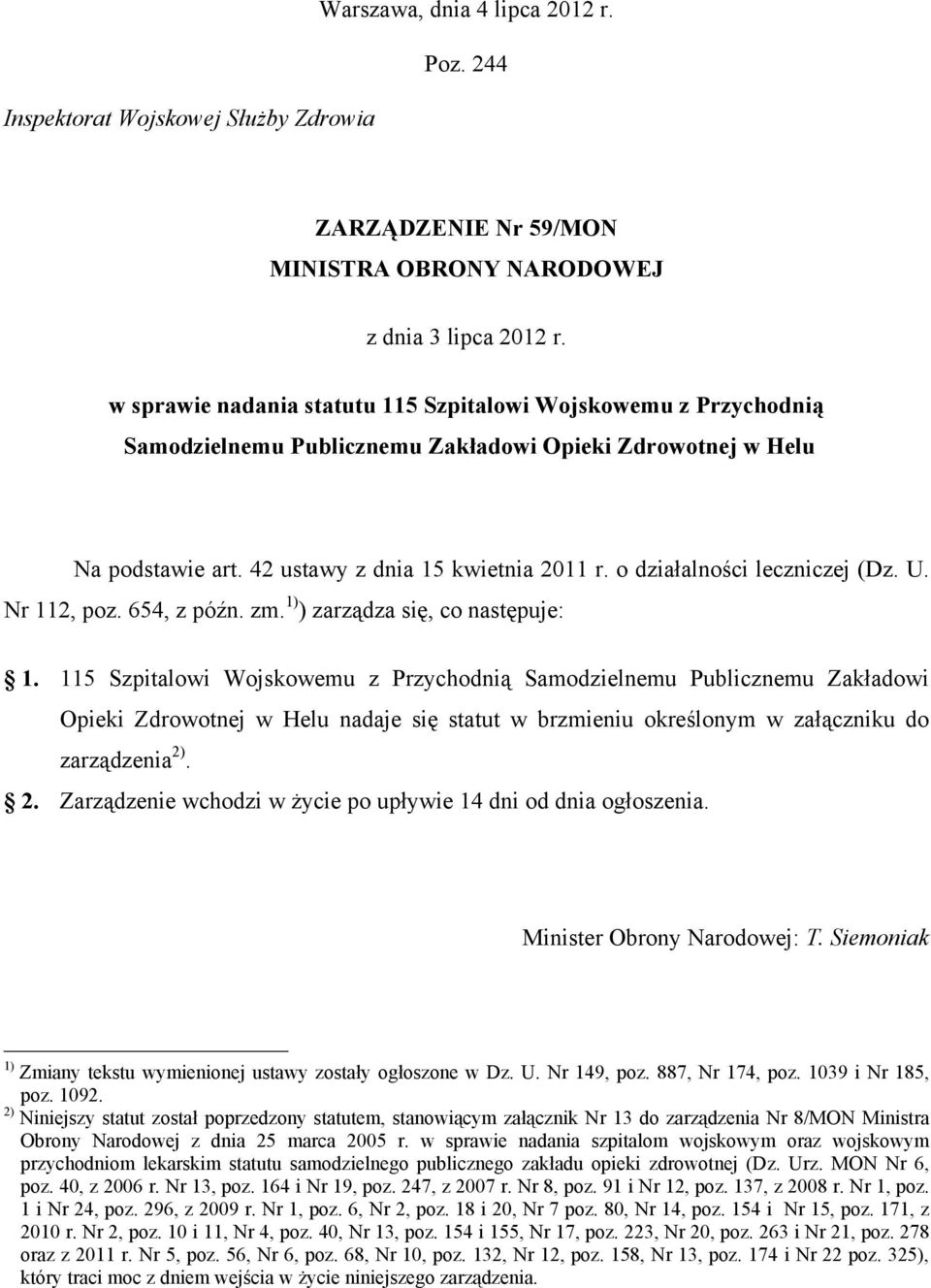 o działalności leczniczej (Dz. U. Nr 112, poz. 654, z późn. zm. 1) ) zarządza się, co następuje: 1.