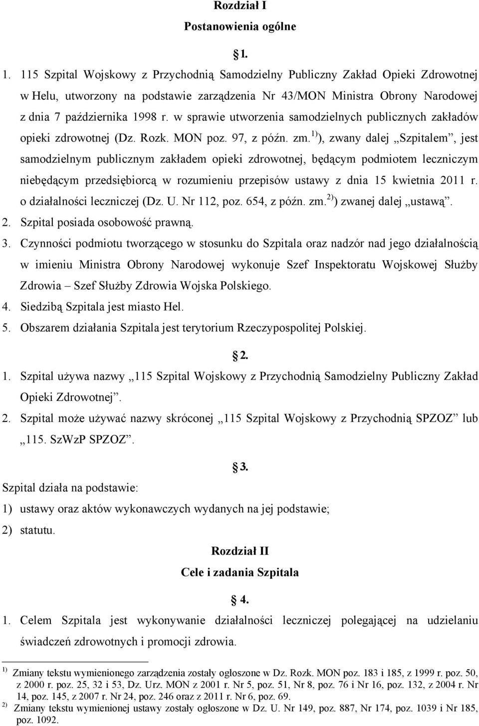 w sprawie utworzenia samodzielnych publicznych zakładów opieki zdrowotnej (Dz. Rozk. MON poz. 97, z późn. zm.