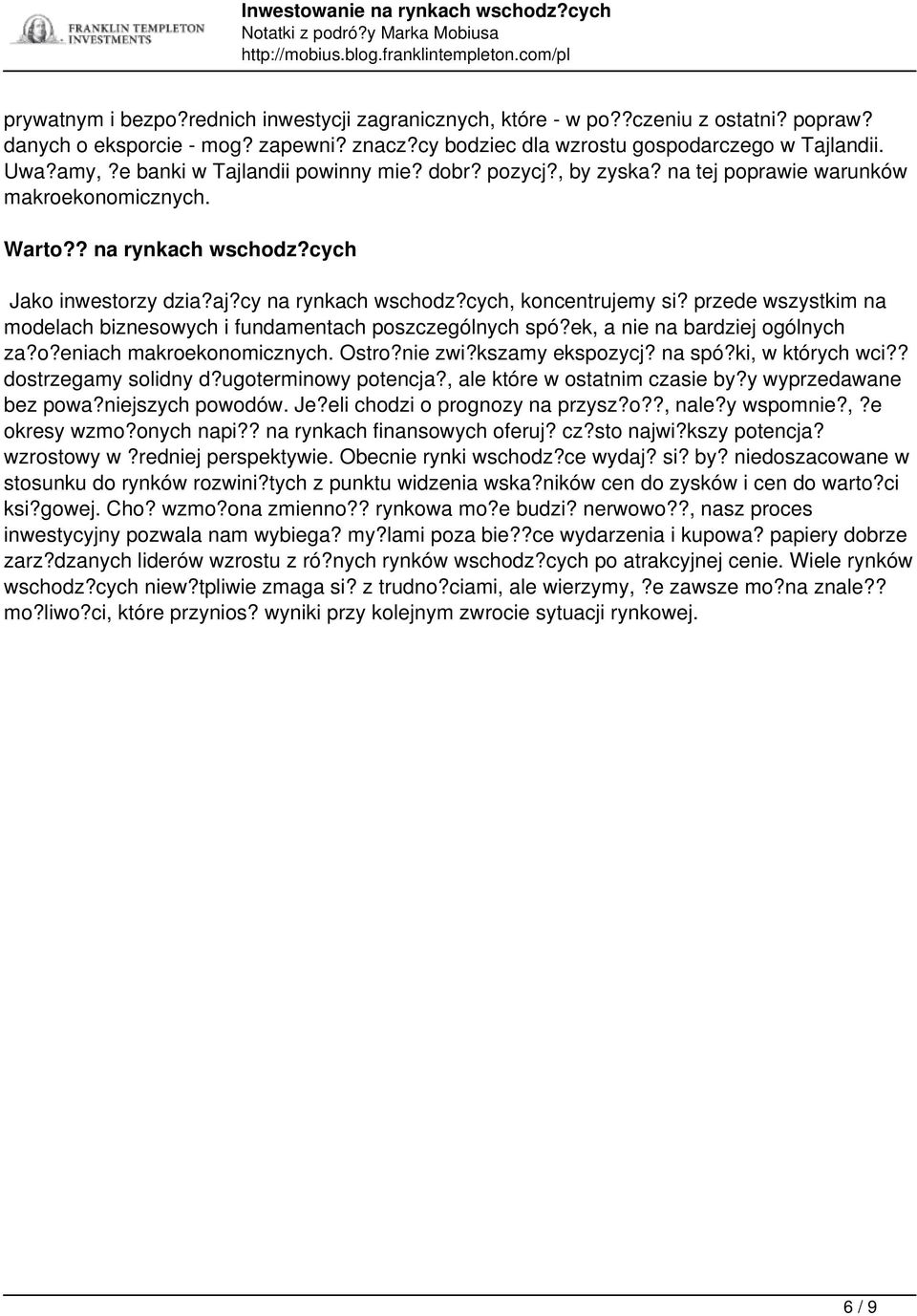 cych, koncentrujemy si? przede wszystkim na modelach biznesowych i fundamentach poszczególnych spó?ek, a nie na bardziej ogólnych za?o?eniach makroekonomicznych. Ostro?nie zwi?kszamy ekspozycj?