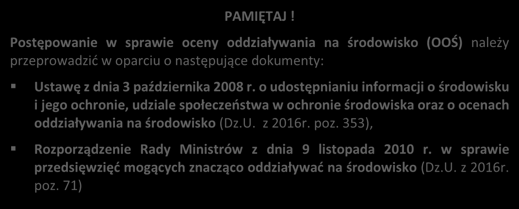 Podstawowym wymogiem, który wnioskodawcy muszą uwzględnić w związku z finansowaniem inwestycji ze środków pochodzących z budżetu Wspólnoty Europejskiej, jest przeprowadzenie postępowania OOŚ (dla