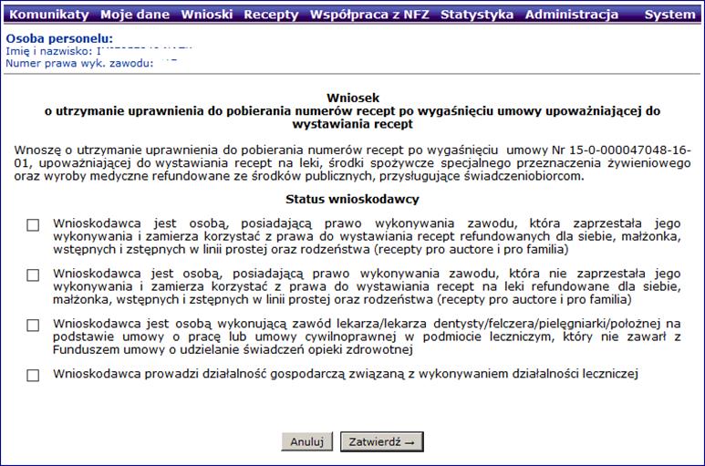 2. Wybrać opcję Wniosek o utrzymanie uprawnienia do pobierania numerów recept. Wyświetlone zostanie okno treści Wniosku o utrzymanie uprawnienia ( ) wraz z opcją wskazania statusu Wnioskodawcy. Rys.