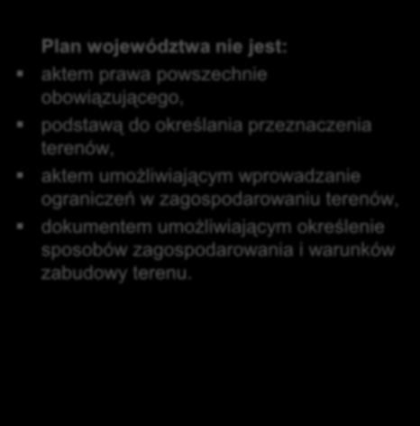 Plan województwa jako dokument samorządu województwa Plan województwa jest: dokumentem umożliwiającym kształtowanie i prowadzenie polityki przestrzennej w województwie należącej do zadań samorządu