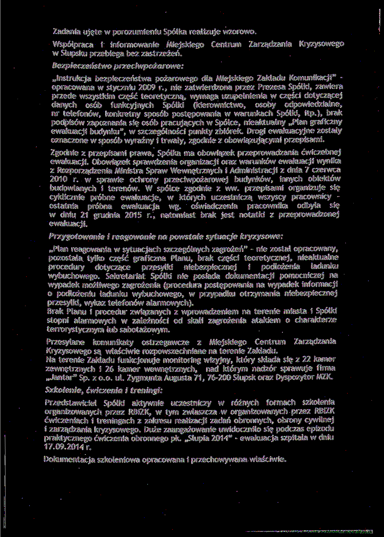 Zadania ujęte w porozumieniu Spotka realizuje wzorowo. Współpraca i informowanie Miejskiego Centrum Zarządzania w Słupsku przebiega bez zastrzeżeń.