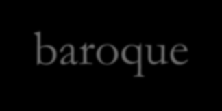 Barok - (z por. barocco "perła o nieregularnym kształcie lub z fr. baroque "bogactwo ozdób") kierunek rozwijający się początkowo we Włoszech i trwający od końca XVI do poł. XVIII w.