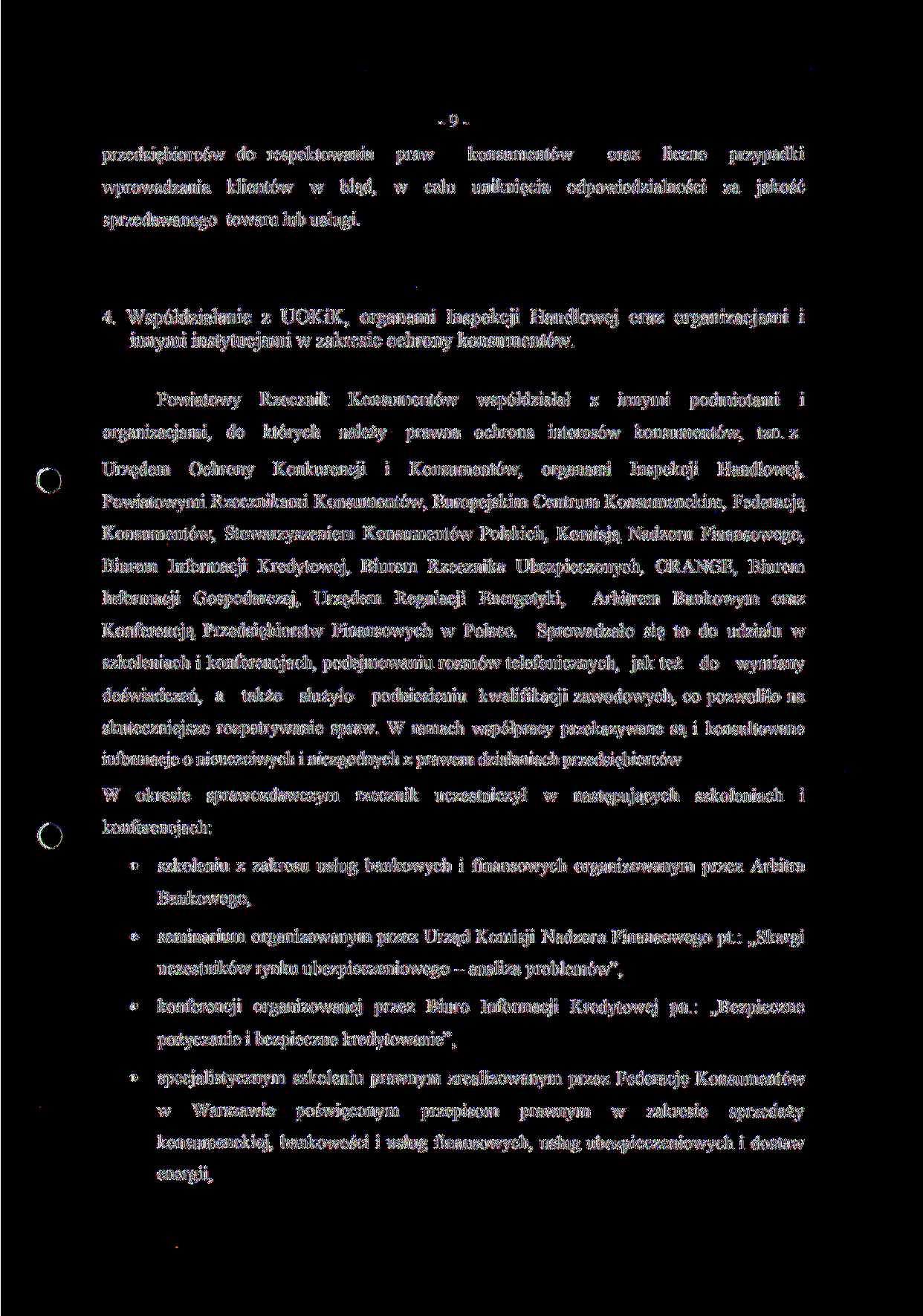 9 przedsiębiorców do respektowania praw konsumentów oraz liczne przypadki wprowadzania klientów w błąd, w celu uniknięcia odpowiedzialności za jakość sprzedawanego towaru lub usługi. 4.