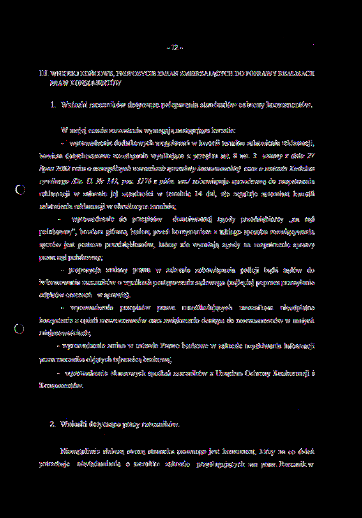 III. WNIOSKI KOŃCOWE, PROPOZYCJE ZMIAN ZMIERZAJĄCYCH DO POPRAWY REALIZACJI PRAW KONSUMENTÓW. Wnioski rzeczników dotyczące polepszenia standardów ochrony konsumentów.