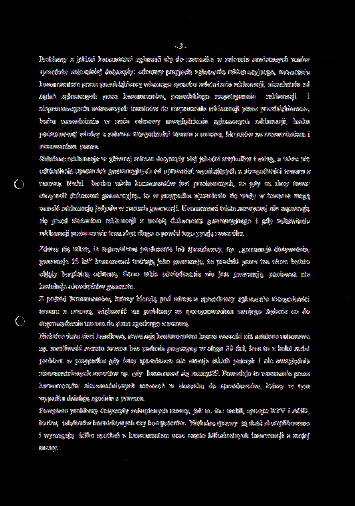 3'ł Problemy z jakimi konsumenci zgłaszali się do rzecznika w zakresie zawieranych umów sprzedaży najczęściej dotyczyły: odmowy przyjęcia zgłoszenia reklamacyjnego, narzucania konsumentom przez