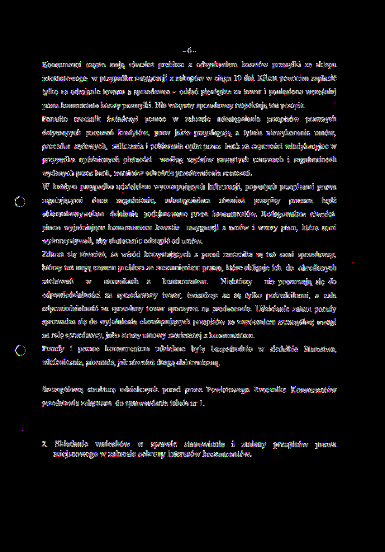 6 Konsumenci często mają również problem z odzyskaniem kosztów przesyłki ze sklepu internetowego w przypadku rezygnacji z zakupów w ciągu 0 dni.