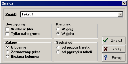 10 Załączniki Pozycji karetki Wybór tej opcji powoduje poszukiwanie tekstu od aktualnej pozycji karetki 379 Początku tabeli Szukanie tekstu od początku tabeli w przypadku, gdy w grupie Zakres nie