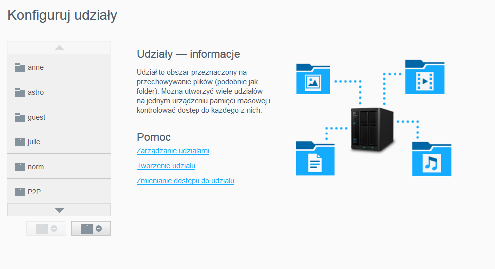 ZARZĄDZANIE UDZIAŁAMI 6 Zarządzanie udziałami Udziały informacje Udziały informacje Udział to obszar na urządzeniu My Cloud przeznaczony do przechowywania plików (podobnie jak folder lub katalog).