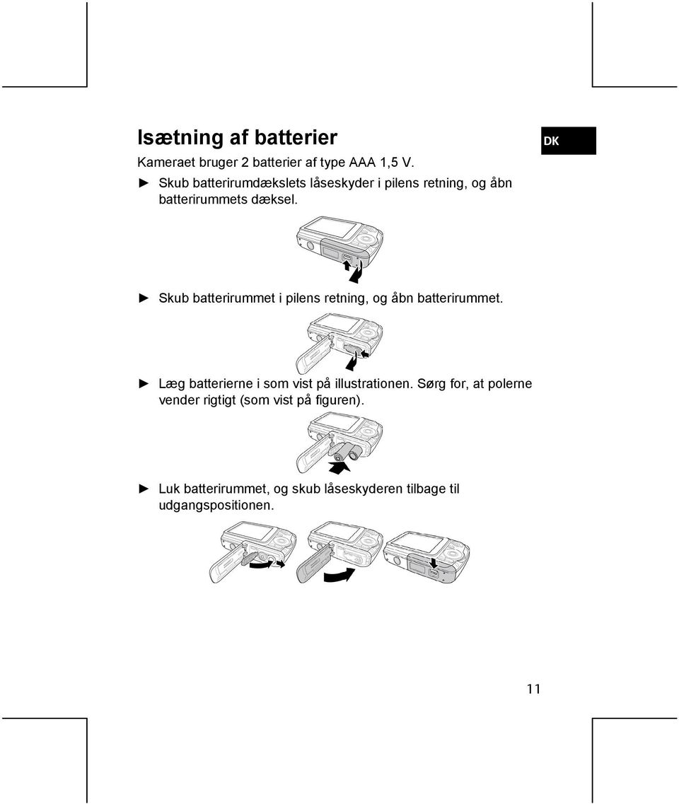 DK Skub batterirummet i pilens retning, og åbn batterirummet.